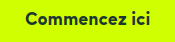 Commencez ici