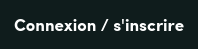 Connexion / s'inscrire